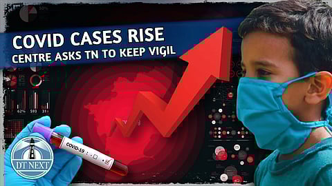 Centre asks Tamil Nadu to keep vigil as Covid cases rise