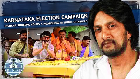 K'taka Election Campaign: Kichcha Sudeepa holds a roadshow in Hubli-Dharwad
