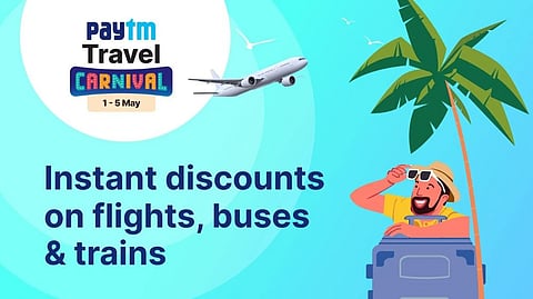 Paytm Travel Carnival offers exciting discounts on flights, buses, trains