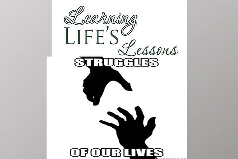 Life’s lessons: The struggles of our lives