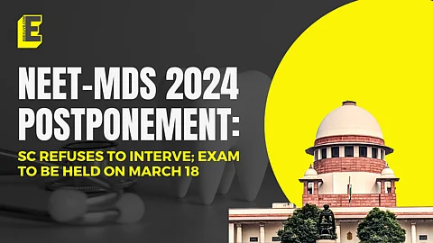 NEET-MDS postponement case: SC refuses to intervene; exam remains on March 18