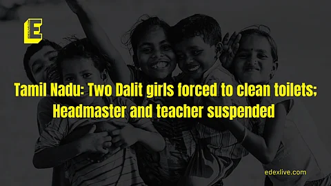 TN: Two Dalit girls forced to clean toilets; Headmaster and teacher suspended 