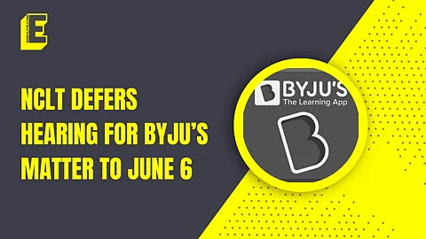 BYJU’S: NCLT hearing deferred to June 6