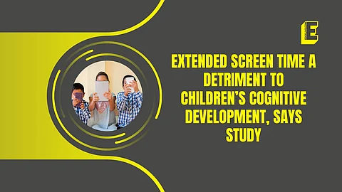 Extended screen time a detriment to children’s cognitive development: Study