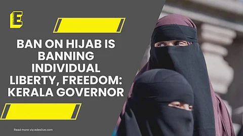 Ban on Hijab is banning individual liberty, freedom: Kerala Governor