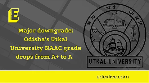 Major downgrade: Odisha's Utkal University NAAC grade drops from A+ to A  