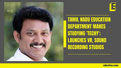 Tamil Nadu Education Department makes studying 'techy'; launches VR, sound recording studios