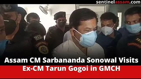 CM Sarbananda Sonowal visits Tarun Gogoi at GMCH