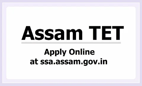 Assam TET 2021: Application Form, Exam Dates, Entrance Syllabus, Pattern & more