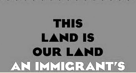 This Land is Our Land: An Immigrant's Manifesto