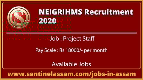 NEIGRIHMS Recruitment 2020 for Project Staff
