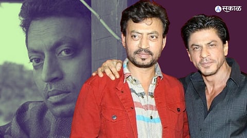 Shah Rukh Khan on Irrfan khan