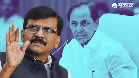Sanjay Raut on Telangana Telangana CM K Chandrasekhar Rao Maharashtra politics