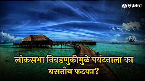 Loksabha Election Affected Tourism