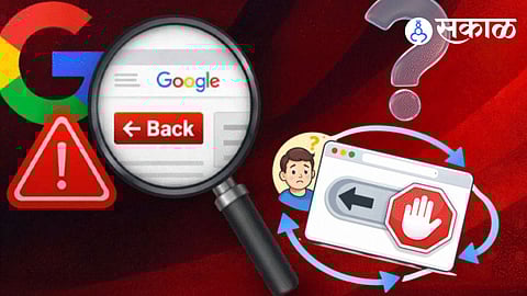 Why Google is Cracking Down on Back Button Hijacking