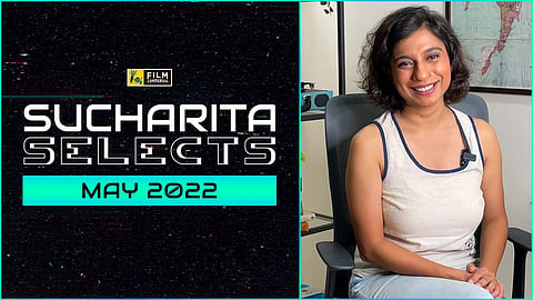 Sucharita Selects the best of May 2022 | Film Companion