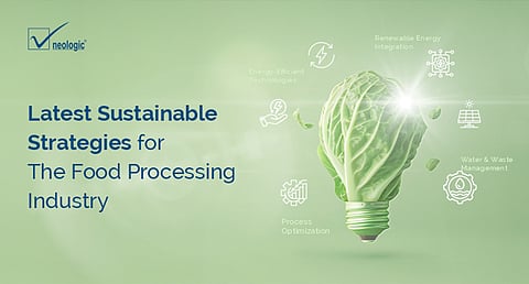 Latest sustainable strategies for the food processing industry