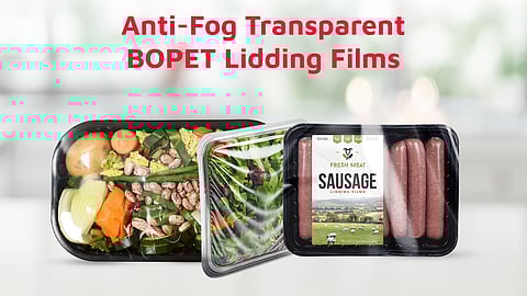 Cosmo Films launches anti-fog transparent BOPET lidding films for advanced food packaging