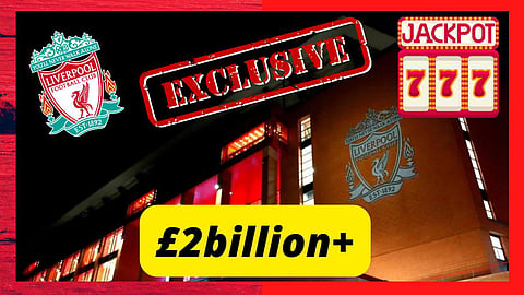 Sources: Liverpool set to hit the jackpot amid £2billion+ reveal
