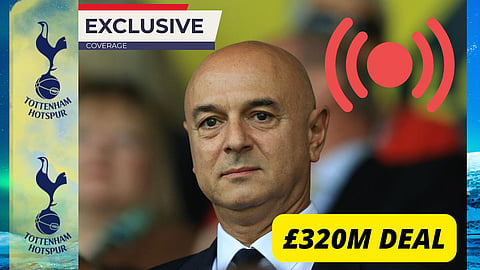 Sources: Major update as Tottenham under pressure to abandon £320m deal