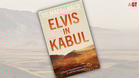 David Macdonald's ‘Elvis in Kabul’ is an intriguing murder mystery novel which merges fiction with reality