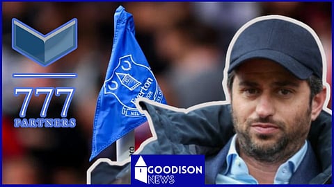 Josh Wander and 777 Partners are still looking to push through a takeover at Everton