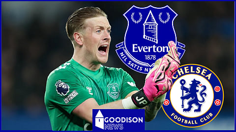 Everton goalkeeper Jordan Pickford has long-term admirers at Chelsea