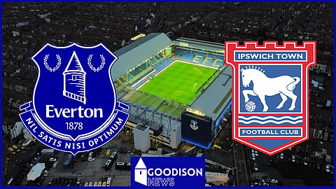 Everton face Ipswich Town in the Premier League