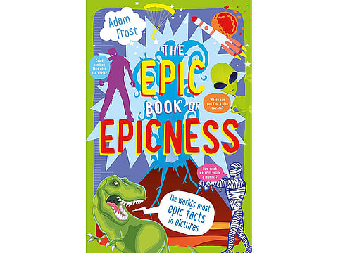“The Epic book of Epicness” by Adam Frost: A book about everything