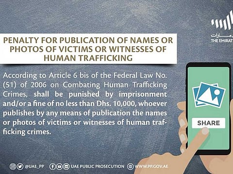 UAE Public Prosecutor has warned people not to share identity of victims and witnesses of the human trafficking cases to avoid imprisonment and fines.