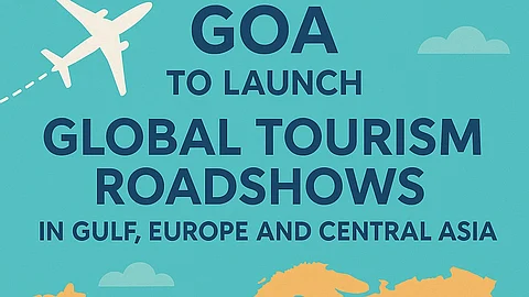 Goa to Launch Global Tourism Roadshows in Gulf, Europe, and Central Asia