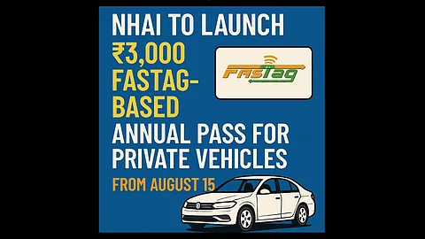 NHAI to Launch ₹3,000 FASTag-Based Annual Pass for Private Vehicles from August 15