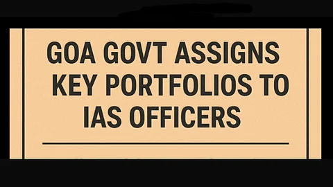 Goa Govt Assigns Key Portfolios to IAS Officers Sanjiv Gadkar, Yetindra Maralkar, and Sandip