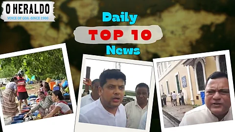 Daily10@Herald: Congress slams BJP over Chorao ferry delay; Mauvin says taxi meter move predates his tenure