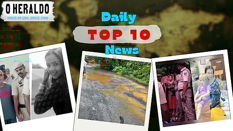 Daily 10@Herald: Goa Link in Russian Woman’s Gokarna Cave Case; Theft Accused Re-Arrested in Mandrem