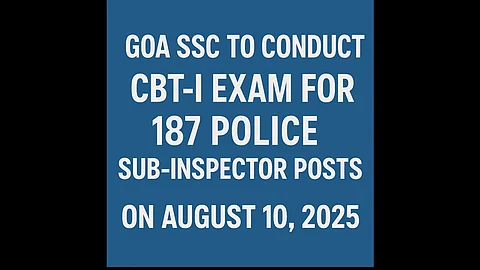 Goa SSC to Conduct CBT-I Exam for 187 Police Sub-Inspector Posts on August 10, 2025