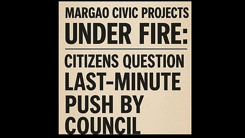 Margao Civic Projects Under Fire: Citizens Question Last-Minute Push by Council