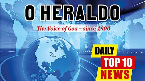 DAILY 10 @HERALD: 398 Freedom Fighters’ Kin Get Jobs; Sardesai Slams ‘Love Jihad’ Hype, Flags Global Crime in Goa