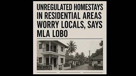 Unregulated Homestays in Residential Areas Worry Locals, Says MLA Lobo; Tourism Minister Urges Public to Report Violations
