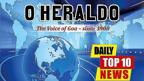 Daily10@Herald: Goa University paper leak — CM vows strict action; cyber crime complaints allowed at any police station