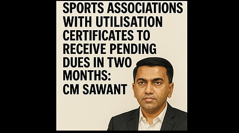 Sports Associations with Utilisation Certificates to Receive Pending Dues in Two Months: CM Sawant