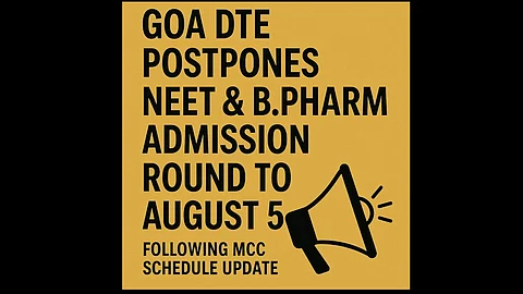 Goa DTE Postpones NEET & B.Pharm Admission Round to August 5 Following MCC Schedule Update