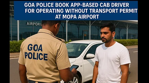 Goa Police Book App-Based Cab Driver for Operating Without Transport Permit at Mopa Airport