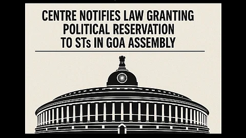 Centre Notifies Law Granting Political Reservation to STs in Goa Assembly