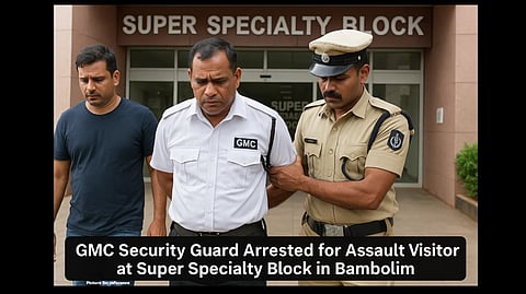 GMC Security Guard Arrested for Assaulting Visitor at Super Specialty Block in Bambolim