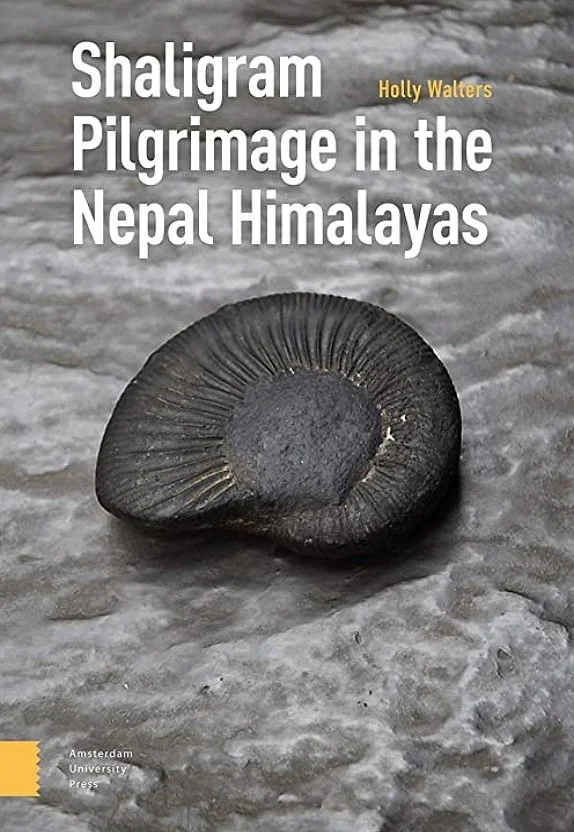 'Shaligram Pilgrimage in the Nepal Himalayas' by Holly Walters. Amsterdam University Press (2020)