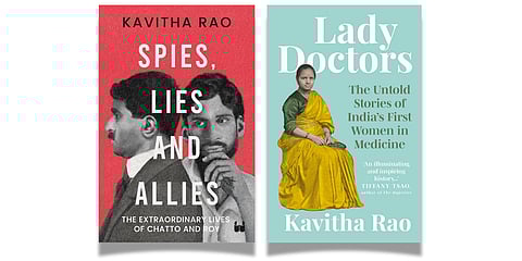 'Spies, Lies and Allies' by Kavitha Rao (Westland, March 2025) and 'Lady Doctors: The Untold Stories of India's First Women in Medicine' by Kavitha Rao (Jacaranda Books, September 2023)