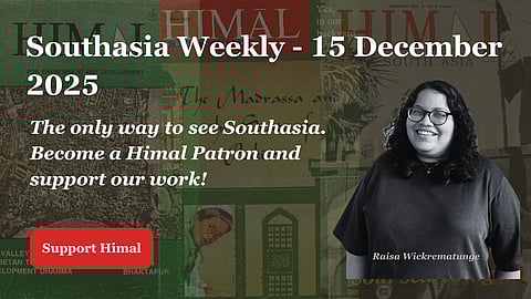 Photo of a woman in black and white on a green background. Text says 'Southasia Weekly - 15 December 2025. The only way to see Southasia. Become a Himal Patron and support our work!'