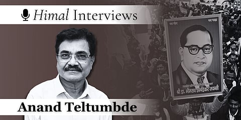 Himal Interviews: Anand Teltumbde on B R Ambedkar and the limits of iconisation
