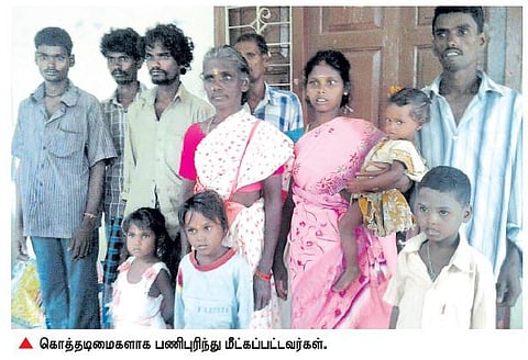 செய்யாறு அருகே கொத்தடிமைகளாக பணிபுரிந்த 7 பேர் மீட்பு